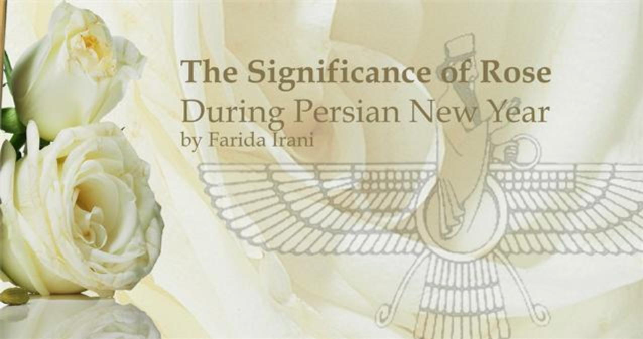 The Significance of Rose During Persian New Year By Farida Irani